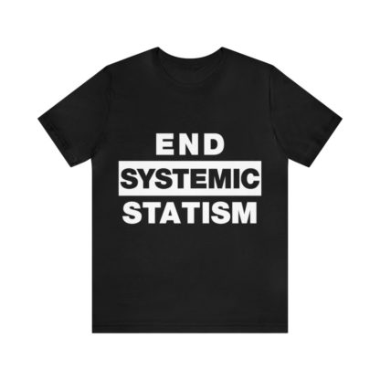 End Systemic Statism